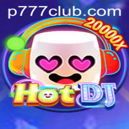 Discover the Exciting World of HotDJ with P777